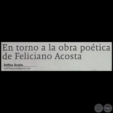 EN TORNO A LA OBRA POÉTICA DE FELICIANO ACOSTA - Por DELFINA ACOSTA - Domingo, 14 de Enero de 2018